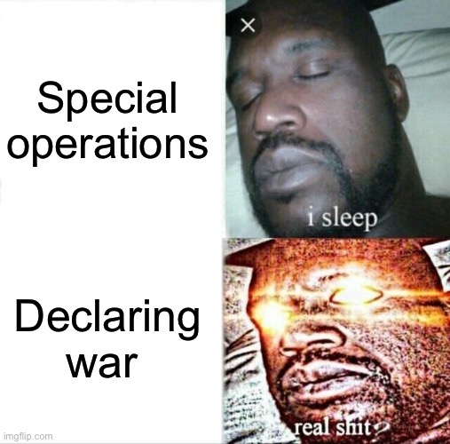 Sleeping Shaq Meme | Special operations Declaring war | image tagged in memes,sleeping shaq | made w/ Imgflip meme maker