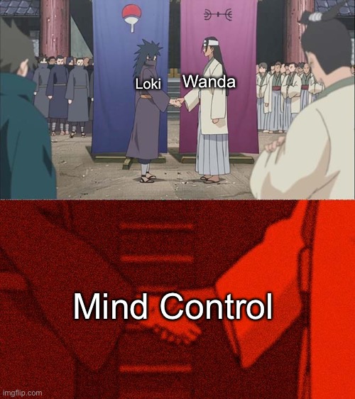 Wanda & Loki meme | Wanda; Loki; Mind Control | image tagged in handshake between madara and hashirama | made w/ Imgflip meme maker