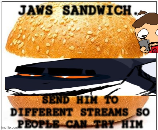 Jaws sandwich. | image tagged in jaws sandwich | made w/ Imgflip meme maker