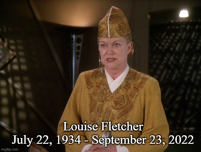 RIP Louise Fletcher |  Louise Fletcher
July 22, 1934 - September 23, 2022 | image tagged in cobra kai winn,louise fletcher,memes,star trek deep space nine | made w/ Imgflip meme maker