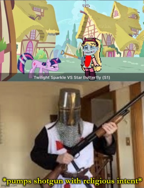 image tagged in loads shotgun with religious intent,memes,svtfoe,my little pony,so you have chosen death,death battle | made w/ Imgflip meme maker