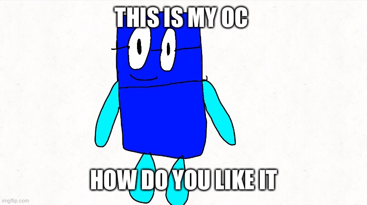This my OC that I made on July 2021 this is a number block character My OC is the 2 number block but blue because bleu is my fav | THIS IS MY OC; HOW DO YOU LIKE IT | image tagged in memes,character,numberblocks | made w/ Imgflip meme maker