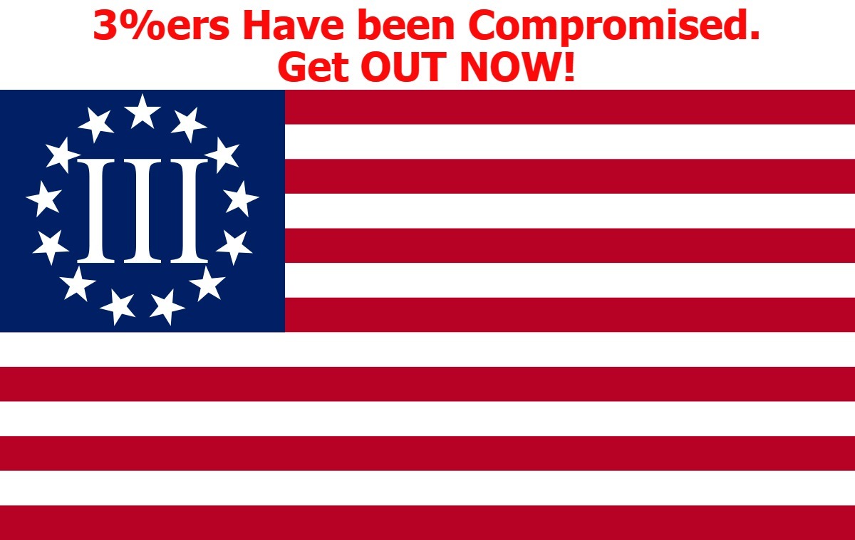 National 3 Percenters Have Been Compromised | image tagged in 3 percenters,gtfo | made w/ Imgflip meme maker