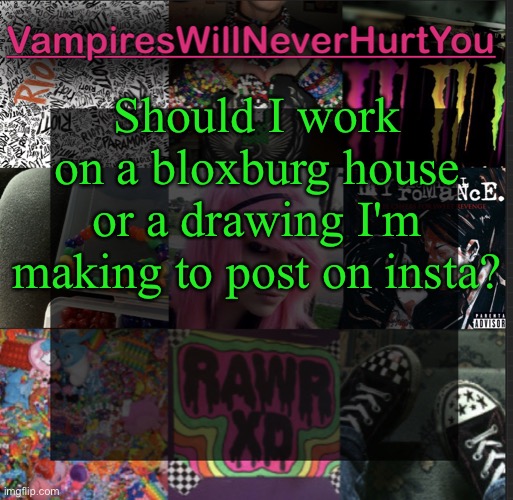 Scemo temp | Should I work on a bloxburg house or a drawing I'm making to post on insta? | image tagged in scemo temp | made w/ Imgflip meme maker