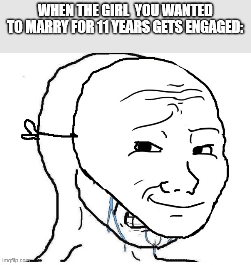 crying guy with mask | WHEN THE GIRL  YOU WANTED TO MARRY FOR 11 YEARS GETS ENGAGED: | image tagged in crying guy with mask | made w/ Imgflip meme maker