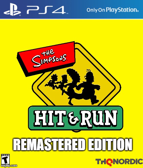 if the simpsons hit and run got remastered | REMASTERED EDITION | image tagged in the simpsons,gaming,memes,ps4 | made w/ Imgflip meme maker