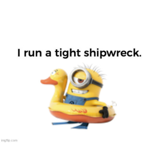 shipwreck | image tagged in minions | made w/ Imgflip meme maker
