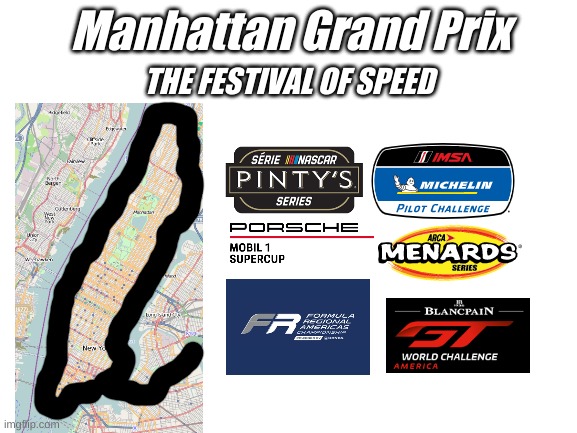 the Manhattan Grand Prix on the Manhattan street circuit. |  Manhattan Grand Prix; THE FESTIVAL OF SPEED | image tagged in motorsport,racing,nascar,auto racing | made w/ Imgflip meme maker