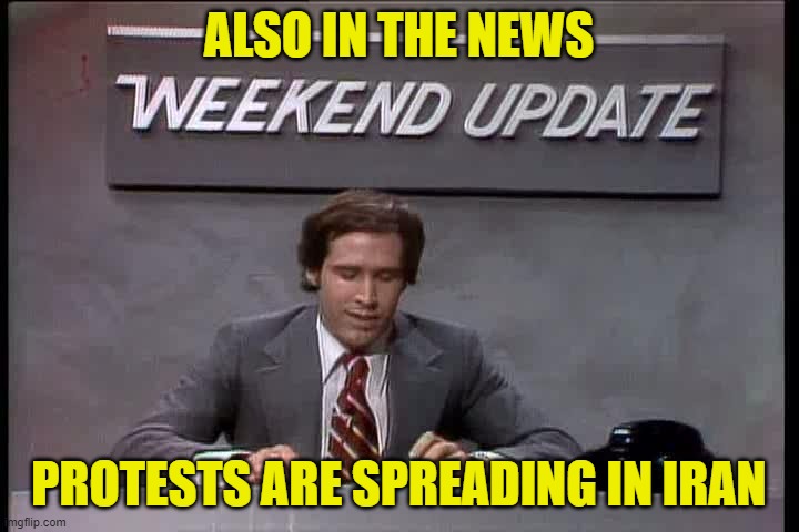 Bad days for people Trump looks up to huh? | ALSO IN THE NEWS; PROTESTS ARE SPREADING IN IRAN | image tagged in snl weekend update,stuff being happen | made w/ Imgflip meme maker