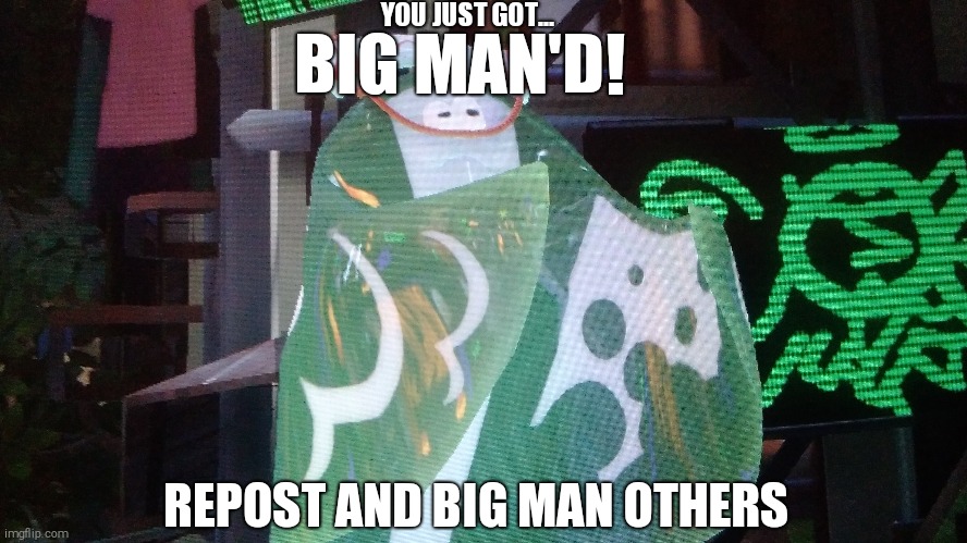 GET BIG MAN'D | YOU JUST GOT... BIG MAN'D! REPOST AND BIG MAN OTHERS | image tagged in memes,splatoon,upvote,or,get big man'd | made w/ Imgflip meme maker