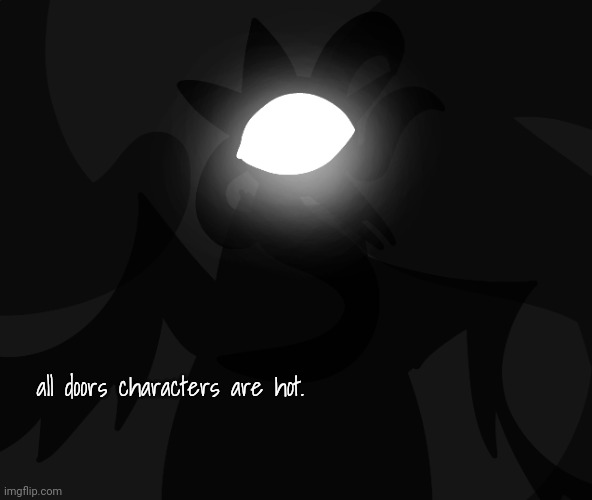 all doors characters are hot. | made w/ Imgflip meme maker