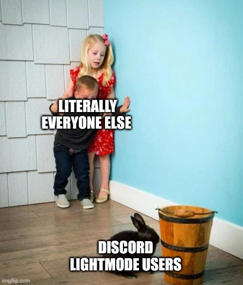Children scared of rabbit | LITERALLY EVERYONE ELSE; DISCORD LIGHTMODE USERS | image tagged in children scared of rabbit | made w/ Imgflip meme maker