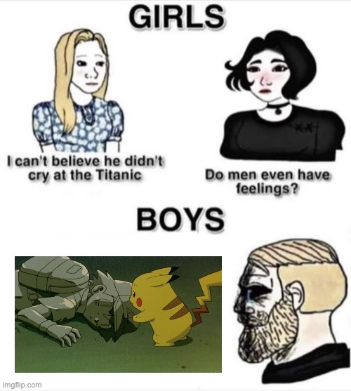 Do men even have feelings? | image tagged in do men even have feelings,i cant believe he didnt cry,pokemon memes | made w/ Imgflip meme maker