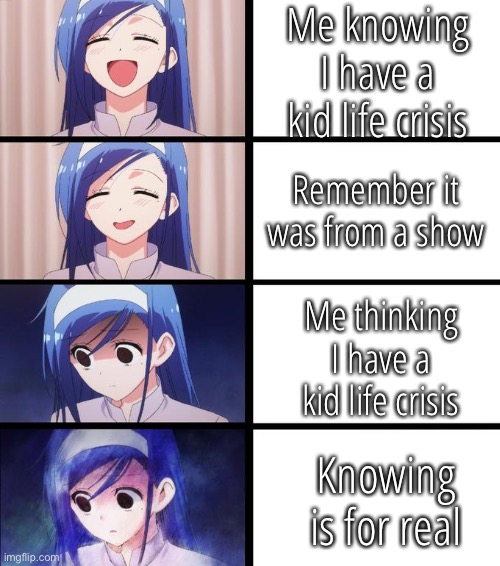 anime girl getting sadder | Me knowing I have a kid life crisis; Remember it was from a show; Me thinking I have a kid life crisis; Knowing is for real | image tagged in anime girl getting sadder | made w/ Imgflip meme maker