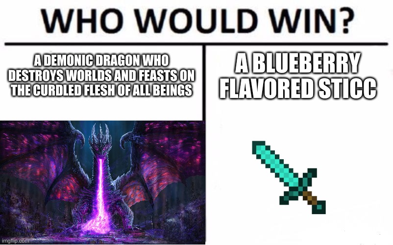 dragon boi | A DEMONIC DRAGON WHO DESTROYS WORLDS AND FEASTS ON THE CURDLED FLESH OF ALL BEINGS; A BLUEBERRY FLAVORED STICC | image tagged in minecraft,dragon,humor | made w/ Imgflip meme maker