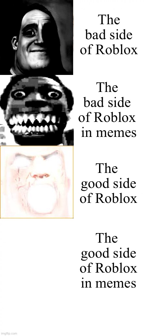 Variability ≠ Liability | The bad side of Roblox; The 
bad side 
of Roblox 
in memes; The 
good side
of Roblox; The 
good side
of Roblox
in memes | image tagged in memes,roblox,gaming,funny,cats,politics | made w/ Imgflip meme maker