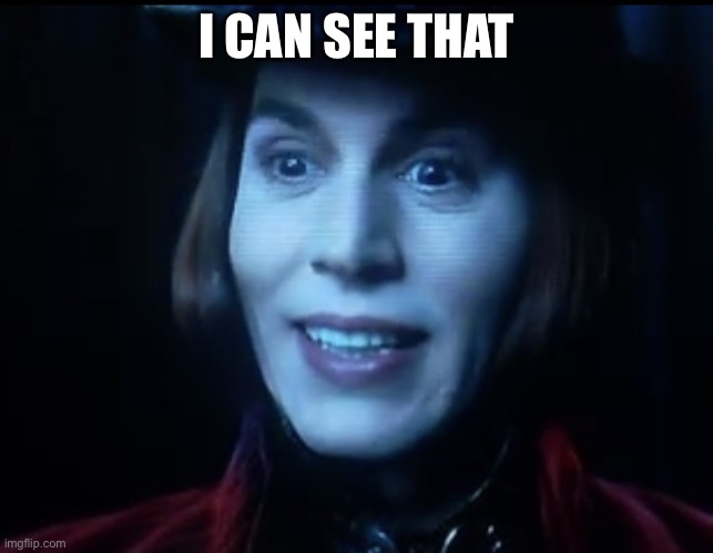 I can see that | I CAN SEE THAT | image tagged in i can see that | made w/ Imgflip meme maker