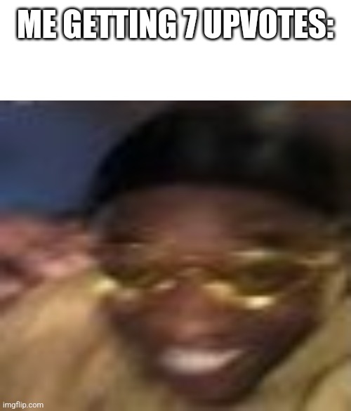ME GETTING 7 UPVOTES: | image tagged in sad guy to yellow glasses | made w/ Imgflip meme maker