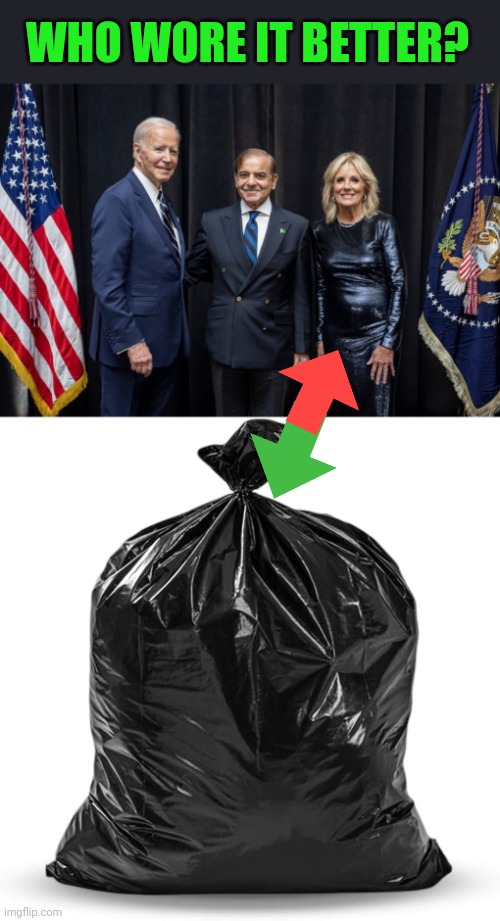 WHO WORE IT BETTER? | image tagged in be like jill,biden,trash,garbage | made w/ Imgflip meme maker