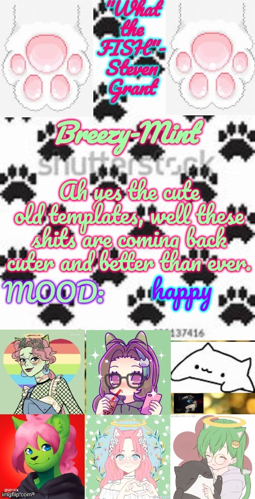 Breezy-Mint | Ah yes the cute old templates, well these shits are coming back cuter and better than ever. happy | image tagged in breezy-mint | made w/ Imgflip meme maker