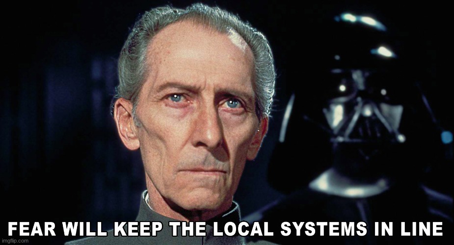 Fear will keep the local systems in line | image tagged in fear will keep the local systems in line | made w/ Imgflip meme maker