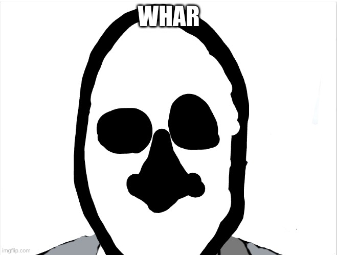 whar | WHAR | image tagged in whar | made w/ Imgflip meme maker