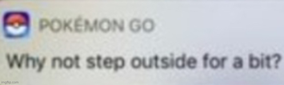 Why not step outside for a bit? | image tagged in why not step outside for a bit | made w/ Imgflip meme maker