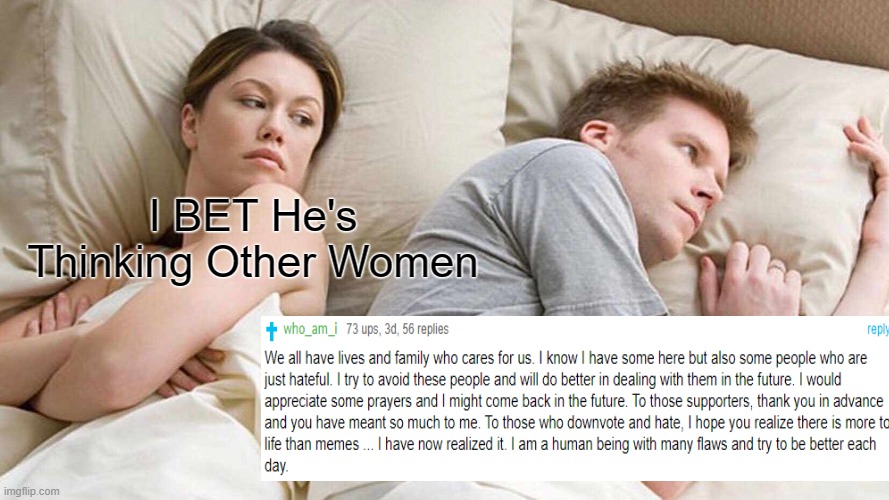 #sad | I BET He's Thinking Other Women | image tagged in memes,i bet he's thinking about other women | made w/ Imgflip meme maker