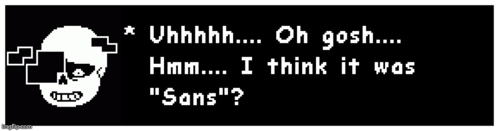 When TwistedTale Sans doesn't remember his own name | made w/ Imgflip meme maker