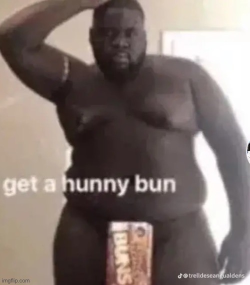 High Quality Get a hunny bun Blank Meme Template