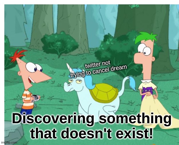 thing | twitter not trying to cancel dream; Discovering something that doesn't exist! | image tagged in dream | made w/ Imgflip meme maker