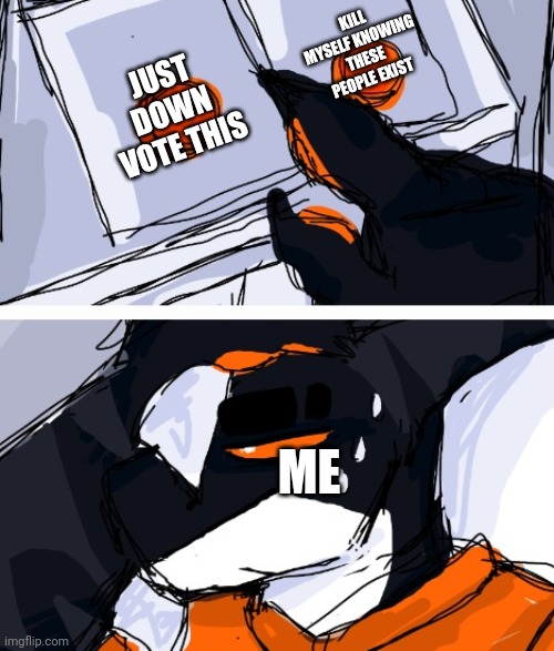 Button | JUST DOWN VOTE THIS KILL MYSELF KNOWING THESE PEOPLE EXIST ME | image tagged in button | made w/ Imgflip meme maker