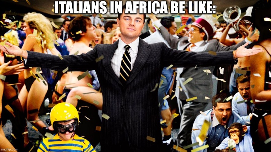 Wolf Party | ITALIANS IN AFRICA BE LIKE: | image tagged in wolf party | made w/ Imgflip meme maker