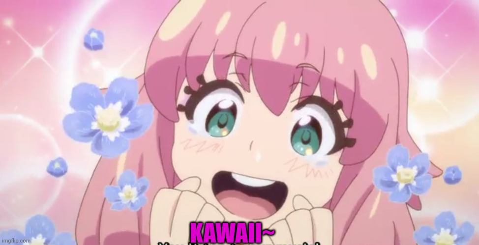 KAWAII | KAWAII~ | image tagged in kawaii | made w/ Imgflip meme maker