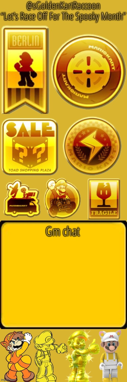 @sGoldenKartRaccoon’s announcement temp | Gm chat | image tagged in sgoldenkartraccoon s announcement temp | made w/ Imgflip meme maker