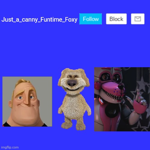 Just a canny Funtime Foxy announcement | Just_a_canny_Funtime_Foxy | image tagged in memes,announcement,funtime foxy,mr incredible,talking ben | made w/ Imgflip meme maker