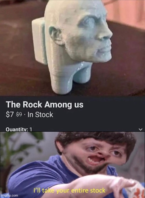 Meme that took approximately 34 seconds to make | image tagged in i'll take your entire stock | made w/ Imgflip meme maker