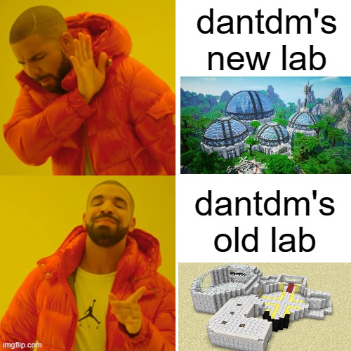 Drake Hotline Bling Meme | dantdm's new lab; dantdm's old lab | image tagged in memes,drake hotline bling | made w/ Imgflip meme maker