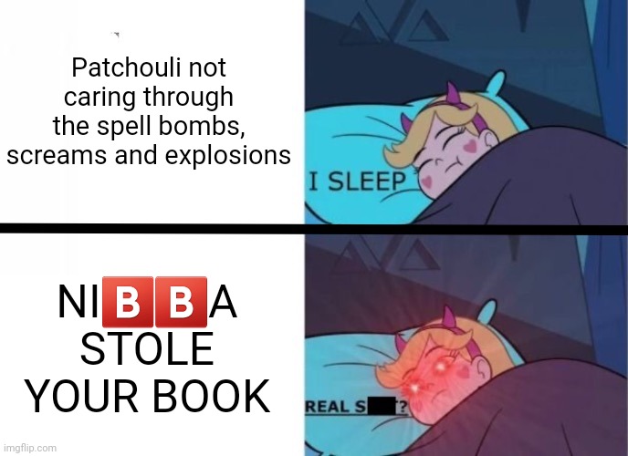 Lol | Patchouli not caring through the spell bombs, screams and explosions; NI🅱️🅱️A STOLE YOUR BOOK | image tagged in star butterfly sleeping,memes,i sleep real shit | made w/ Imgflip meme maker