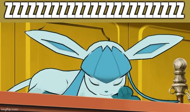 sleeping glaceon | ZZZZZZZZZZZZZZZZZZZZZZZ | image tagged in sleeping glaceon | made w/ Imgflip meme maker