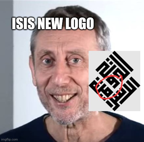 nice Michael Rosen | ISIS NEW LOGO | image tagged in nice michael rosen | made w/ Imgflip meme maker