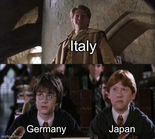 Mamacita | Italy; Germany; Japan | image tagged in ron and harry looking at lockhart,ww2,germany,japan,italy | made w/ Imgflip meme maker