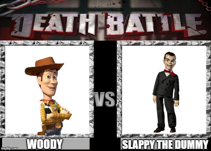 death battle: woody vs slappy | SLAPPY THE DUMMY; WOODY | image tagged in death battle template,disney,sony,memes | made w/ Imgflip meme maker
