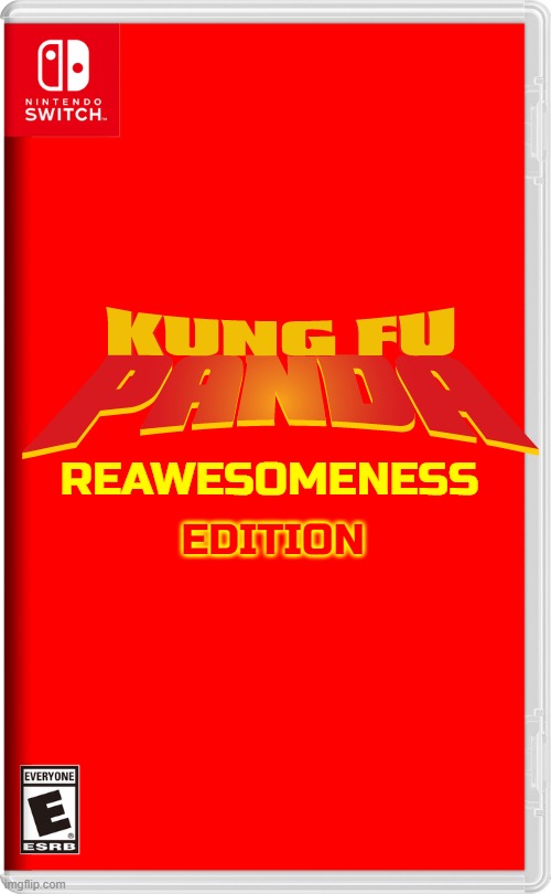 if the kung fu panda video game got a remastered edition |  REAWESOMENESS; EDITION | image tagged in nintendo switch,dreamworks,kung fu panda,memes | made w/ Imgflip meme maker