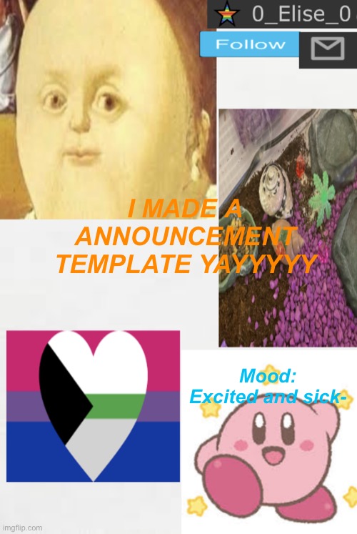 YAYYYYY | I MADE A ANNOUNCEMENT TEMPLATE YAYYYYY; Mood:
Excited and sick- | image tagged in 0_elise_0 s beautiful announcement templateeee,lgbtq,announcement,yes | made w/ Imgflip meme maker