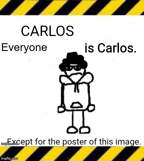Congrats! The entirety of MSMG is now Carlos! | image tagged in carlos line 1 | made w/ Imgflip meme maker