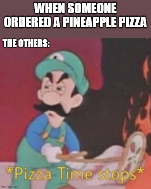 is pineapple pizza bad? | WHEN SOMEONE ORDERED A PINEAPPLE PIZZA; THE OTHERS: | image tagged in pizza time stops hotel mario,pineapple,pizza,super mario bros,nintendo,pineapple pizza | made w/ Imgflip meme maker
