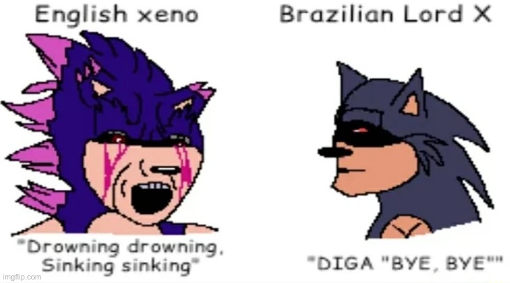 DIGA BYE BYE | image tagged in lord x,sonic exe | made w/ Imgflip meme maker