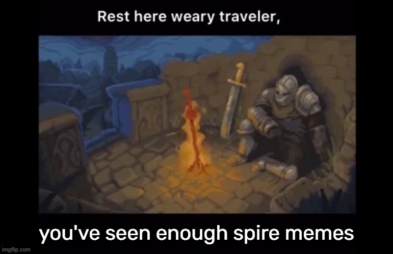 you've seen enough spire memes | made w/ Imgflip meme maker