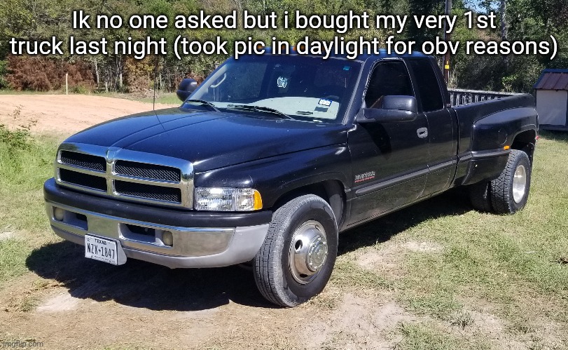 Not censoring number plate bc i gotta put new ones on anyway | Ik no one asked but i bought my very 1st truck last night (took pic in daylight for obv reasons) | made w/ Imgflip meme maker